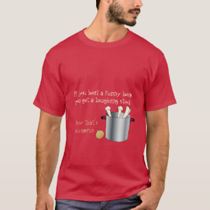 Als je een grappig bot kookt t-shirt