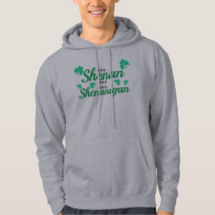 Als je een keer shenan, zul je shenanigan hoodie