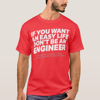 Als je een makkelijk leven wilt, wees dan geen ing t-shirt