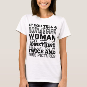 als je een noorse vrouw vertelt om niets te doen t-shirt
