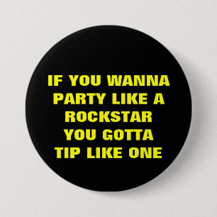 ALS JE EEN PARTIJ ZOU WILLEN ALS AROCKSTARJE GOTTA RONDE BUTTON 7,6 CM