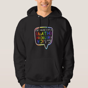Als je een probleem met de Wiskunde hebt, zal ik h Hoodie