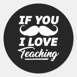Als Je Een Snor Heb Ik Van Lesgeven T-Shirt Leraar Ronde Sticker