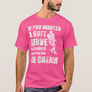 Als je een soft serve Shirt wilde Funny Tennis Shi