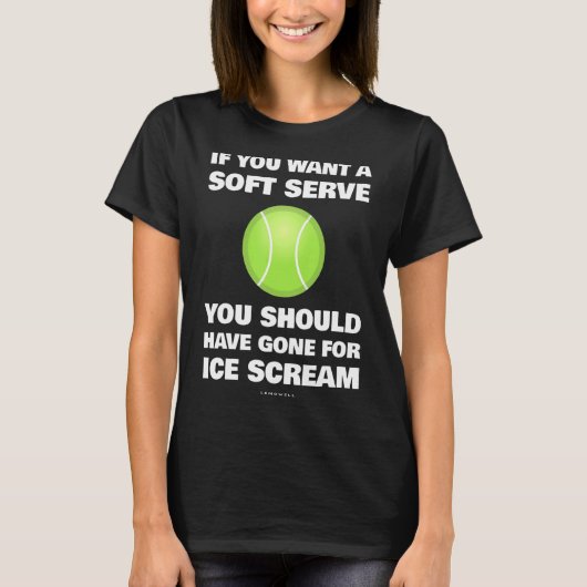 Als je een soft serve tennis wilt t-shirt (Voorkant)