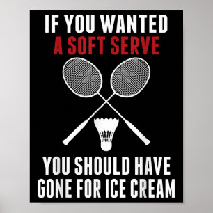 Als je een soft serve wilde, had je badminton moet poster