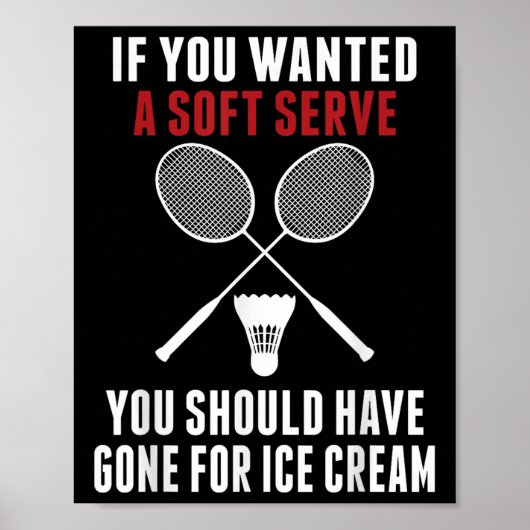 Als je een soft serve wilde, had je badminton moet poster (Voorkant)