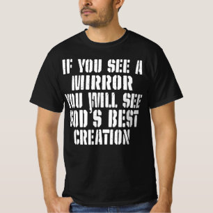 Als je een spiegel ziet, zie je de goden t-shirt