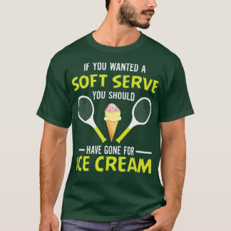 Als je een zachte serve Funny Tennis Tennis Lo wil T-shirt