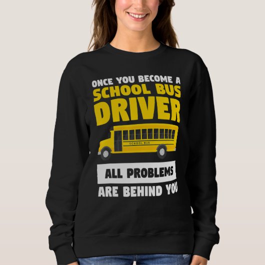 Als je eenmaal schoolbuschauffeur bent geworden, z trui (Voorkant)