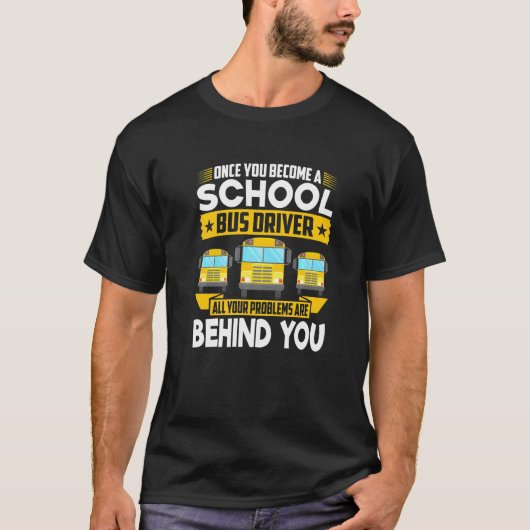 Als je eenmaal schoolbuschauffeur wordt, zijn alle t-shirt (Voorkant)