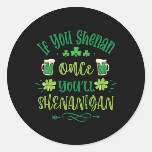 Als je eenmaal Shenanigans 1 Ronde Sticker (Voorkant)