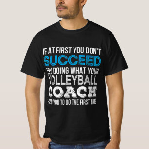Als je eerst geen Fun Volleyball Coach opvolgt T-shirt