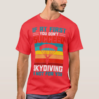Als je eerst geen Skydiving hebt gehad, is dat nie T-shirt