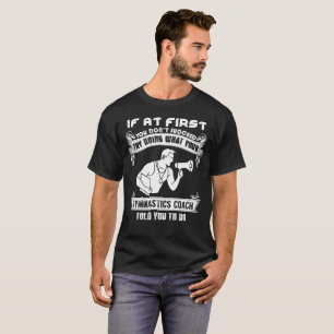 Als je eerst niet slaagt t-shirt