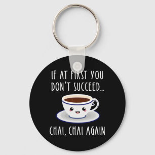 Als je eerst niet succesvol bent... Chai, opnieuw  Sleutelhanger