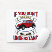 Als je er geen hebt, zal je het nooit begrijpen. muismat (Met muis)