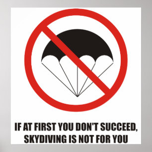 Als je er niet in slaagt, stop dan met skydiving poster