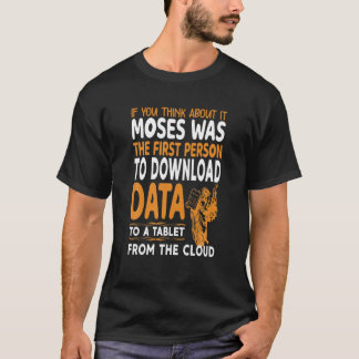 Als je erover nadenkt, dan was Mozes de eerste per T-shirt