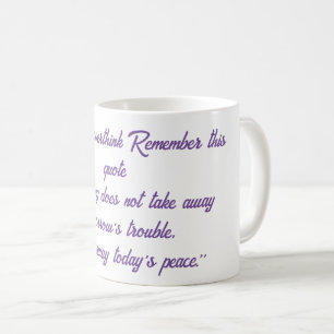 Als je erover nadenkt, onthoud dan dit citaat. koffiemok