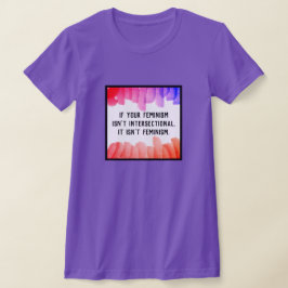 Als je feminisme niet intersectioneel is... t-shirt