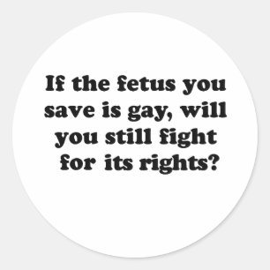 ALS JE FOETUS HOMOSEKSUEEL IS RONDE STICKER