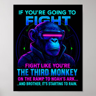Als je gaat vechten, vecht als je derde aap bent poster