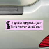 Als je geadopteerd bent...Je moeder houdt van je. Bumpersticker (Op auto)