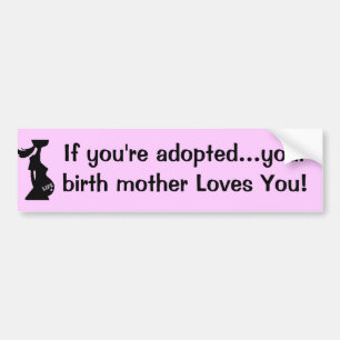Als je geadopteerd bent...Je moeder houdt van je. Bumpersticker