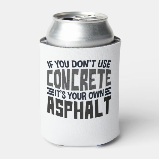 Als je geen beton gebruikt, dan is het je enige as blikjeskoeler (Blikje Voorkant)