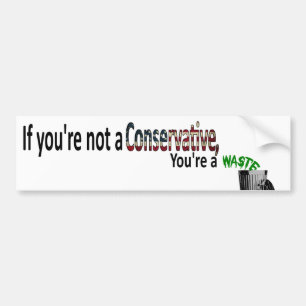 Als je geen conservatief bent, ben je een verspill bumpersticker
