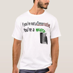 Als je geen conservatief bent, ben je een verspill t-shirt