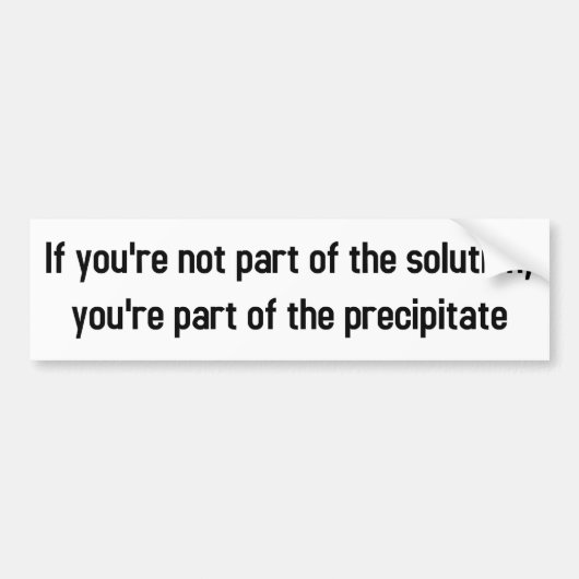 als je geen deel uitmaakt van de oplossing bumpersticker (Voorkant)