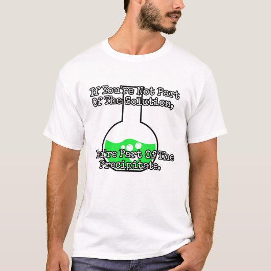 Als je geen deel uitmaakt van de oplossing... t-shirt (Voorkant)