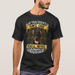 Als je geen Doberman Pinscher Funny hebt T-shirt