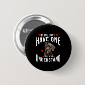 Als je geen Dog hebt, begrijp je het nooit Ronde Button 5,7 Cm (Voorkant /achterkant)