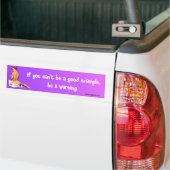 Als je geen goed voorbeeld kunt zijn... bumpersticker (Op Truck)