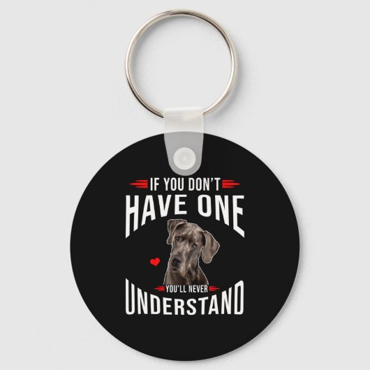Als je geen Great Dane hebt, begrijp je het nooit  Sleutelhanger (Voorkant)