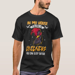 Als je geen kippen wilt, kun je buiten slapen t-shirt
