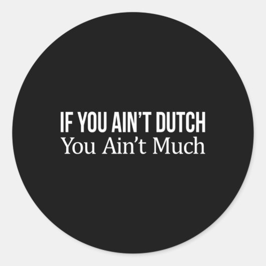 Als je geen Nederlander bent, ben je niet veel Ronde Sticker (Voorkant)