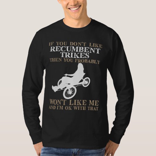 Als je geen recumbent Trikes leuk vindt... T-shirt (Voorkant)