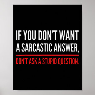 Als je geen sarcastisch antwoord wilt Funny Novelt Poster