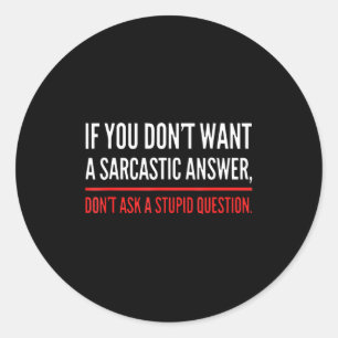 Als je geen sarcastisch antwoord wilt Funny Novelt Ronde Sticker
