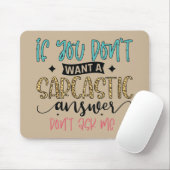 Als je geen sarcastisch antwoord wilt, vraag het m muismat (Met muis)