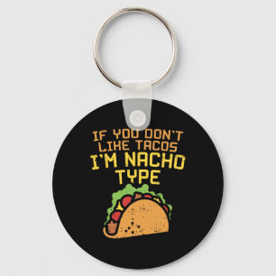 Als je geen taco's lekker vindt ben ik een Nacho T Sleutelhanger