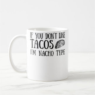 Als je geen taco's lekker vindt, ben ik niet het t koffiemok