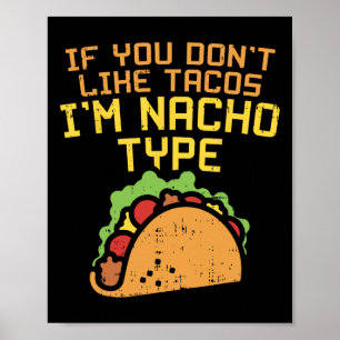 Als je geen taco's lust, ben ik een Nacho Type T-s Poster