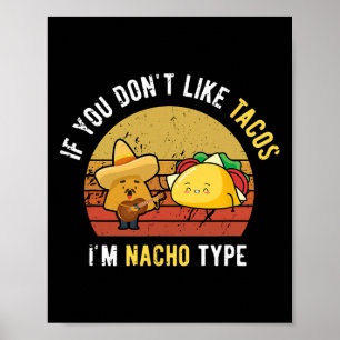 Als je geen taco's lust, ben ik Nacho Type Cinco D Poster