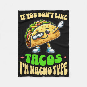 Als je geen taco's lust, ben ik Nacho Type Dabbing Fleece Deken