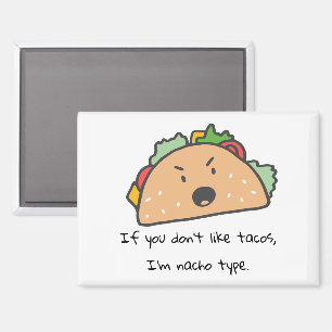 Als je geen taco's lust, ben ik Nacho Type Grappig Magneet